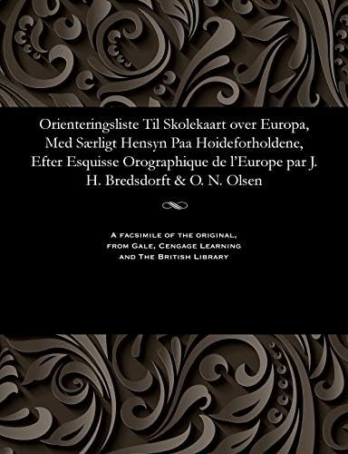 Orienteringsliste Til Skolekaart Over Europa Med Saerligt Hensyn Paa Hoideforholdene Efter Esquisse Orographique De L Europe Par J H Bredsdorft O N Olsen Olsen Olaf Nikolas Amazon Pl Books