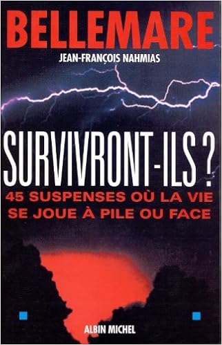 Survivront ils ? : 45 suspenses où la vie se joue à pile ou face, by Pierre Bellemare Survivront ils ? : 45 suspenses où la vie se joue à pile ou face, by Pierre Bellemare