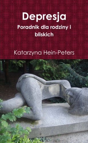 Depresja - Poradnik dla rodziny i bliskich (Polish Edition)