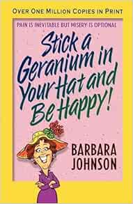 Stick A Geranium In Your Hat And Be Happy John Sally Johnson