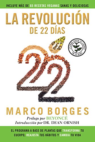 La revolución de 22 días: El programa a base de plantas que TRANSFORMA tu cuerpo, REAJUSTA tu hábitos y CA MBIA tu vida (Spanish Edition) by Marco Borges, Dean Ornish