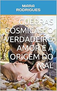 Livro Guerras Cósmicas: o Verdadeiro Amor e a Origem do Mal