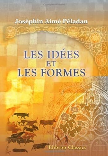Download Les idées et les formes: Antiquité orientale. Égypte - Kaldée - Assyrie - Chine - Phénicie - Judée - Arabie - Inde - Perse - Aryas d&apos PDF