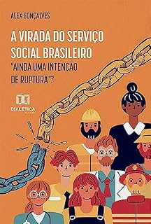Livro A virada do Serviço Social brasileiro: "Ainda uma intenção de ruptura"?