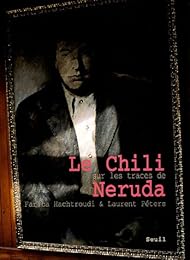 Le  Chili, sur les traces de Neruda