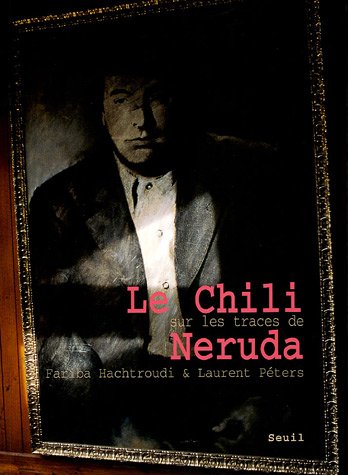Le  Chili, sur les traces de Neruda