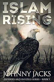 Islam Rising (Patriots and Infidels - Book 1)