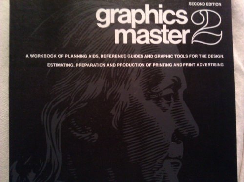 Graphics master 2: [a workbook of planning aids, reference guides, and graphic tools for the design, estimating, preparation, and production of printing and print advertising]