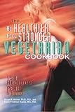 Be Healthier Feel Stronger Vegetarian Cookbook by 