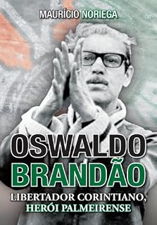 Livro Oswaldo Brandão: libertador corintiano, herói palmeirense