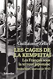 Les cages de la Kempeitai: Les Français sous la terreur japonaise Indochine, mars-août 1945 (HISTO by 