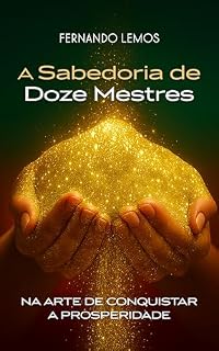 Livro A Sabedoria de Doze Mestres: Na Arte de Conquistar a Prosperidade