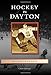Hockey in Dayton (Images of Sports) by Chuck Gabringer