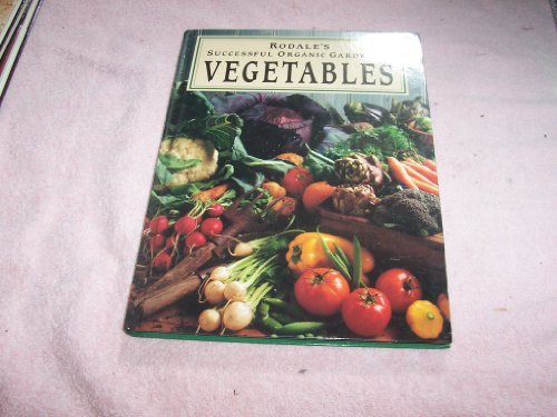 Rodale's Successful Organic Gardening: Vegetables by Patricia S. Michalak, Cass Peterson