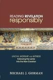 Reading Revelation Responsibly: Uncivil Worship and Witness: Following the Lamb into the New Creation