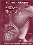 Solve Saladin : Anatomy and Physiology crossword puzzles specially prepared for Anatomy and Physiology: the Unity of Form and Function, 4th edition by Ken Saladin, Reeder, Greg, 0073403598