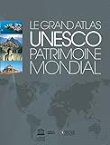Le Grand Atlas UNESCO patrimoine mondial by