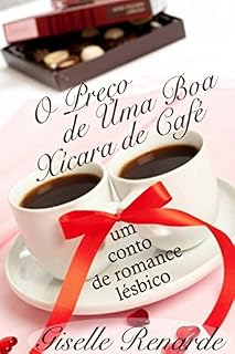 Livro O Preço de Uma Boa Xícara de Café: um conto de romance lésbico.