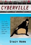 Cyberville: Clicks, Culture, and the Creation of an Online Town cover