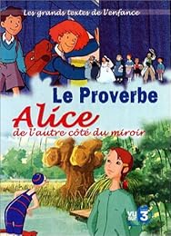 Le Proverbe + Alice, De L'autre Côté Du Miroir