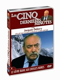 Les 5 Dernières Minutes - Jacques Debary - Vol. 1 : Le Lièvre Blanc Aux Oreiles Noires