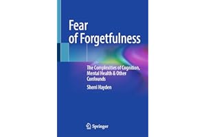 Fear of Forgetfulness: The Complexities of Cognition, Mental Health and Other Confounds