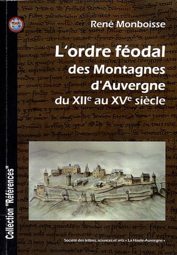 L' ordre féodal des montagnes d'Auvergne du XIIe au XVe siècle