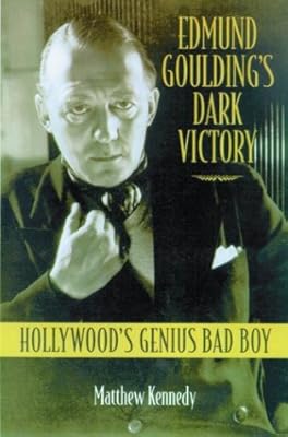 Edmund Goulding S Dark Victory Hollywood S Genius Bad Boy Kennedy Matthew Brownlow Kevin 9780299197704 Amazon Com Books