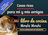Mi libro de cocina: cosas ricas para mi y mis amigos (Spanish Edition) by MOSHI MOSHI, LEO SOCOLOVSKY