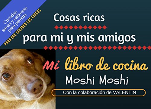 Mi libro de cocina: cosas ricas para mi y mis amigos (Spanish Edition) by MOSHI MOSHI