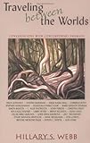 Traveling between the Worlds: Conversations with Contemporary Shamans by