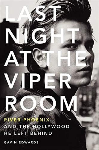 Last Night at the Viper Room: River Phoenix and the Hollywood He Left Behind Hardcover – October 22, 2013