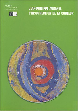 Jean-Philippe Aubanel, l'insurrection de la couleur
