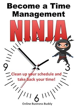 Become A Time Management Ninja Clean Up Your Schedule And