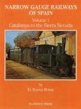 Image de The Narrow Gauge Railways of Spain: Catalunya to the Sierra Nevada v. 1