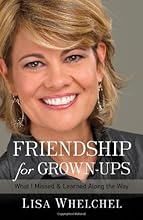 Friendship for Grown-Ups: What I Missed and Learned Along the Way