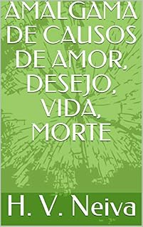 Livro AMÁLGAMA DE CAUSOS DE AMOR, DESEJO, VIDA, MORTE