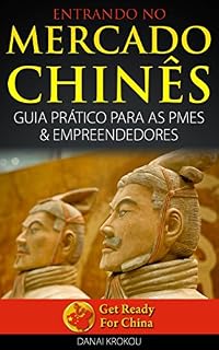 Livro ENTRANDO NO MERCADO CHINÊS          GUIA PRÁTICO PARA AS PMEs & EMPREENDEDORES