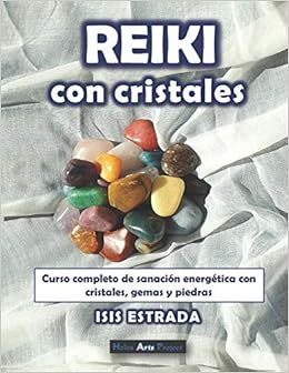 Reiki Con Cristales Curso Completo De Sanacion Energetica Con Cristales Gemas Y Piedras Spanish Edition Estrada Isis Project Holos Arts 9798675679027 Amazon Com Books