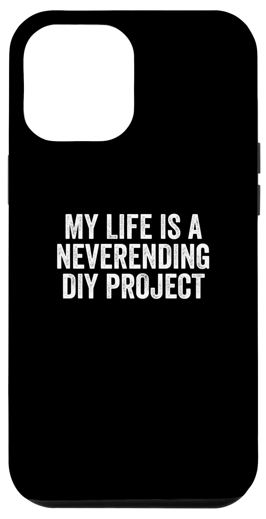 iPhone 14 Plus My Life is a Neverending DIY Project Crafty Joke Design Case