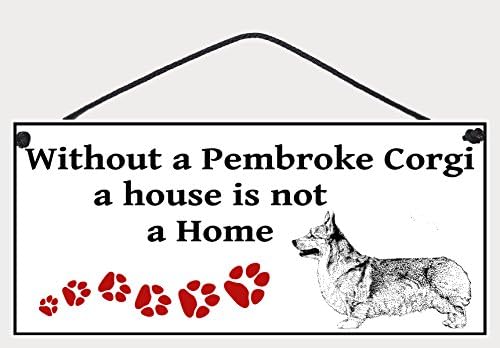 Without a Pembroke Corgi (Dog) a House Is Not a Home Welcome Sign 5 X 11 Inch White Pvc Dog Sign Wall Hanging