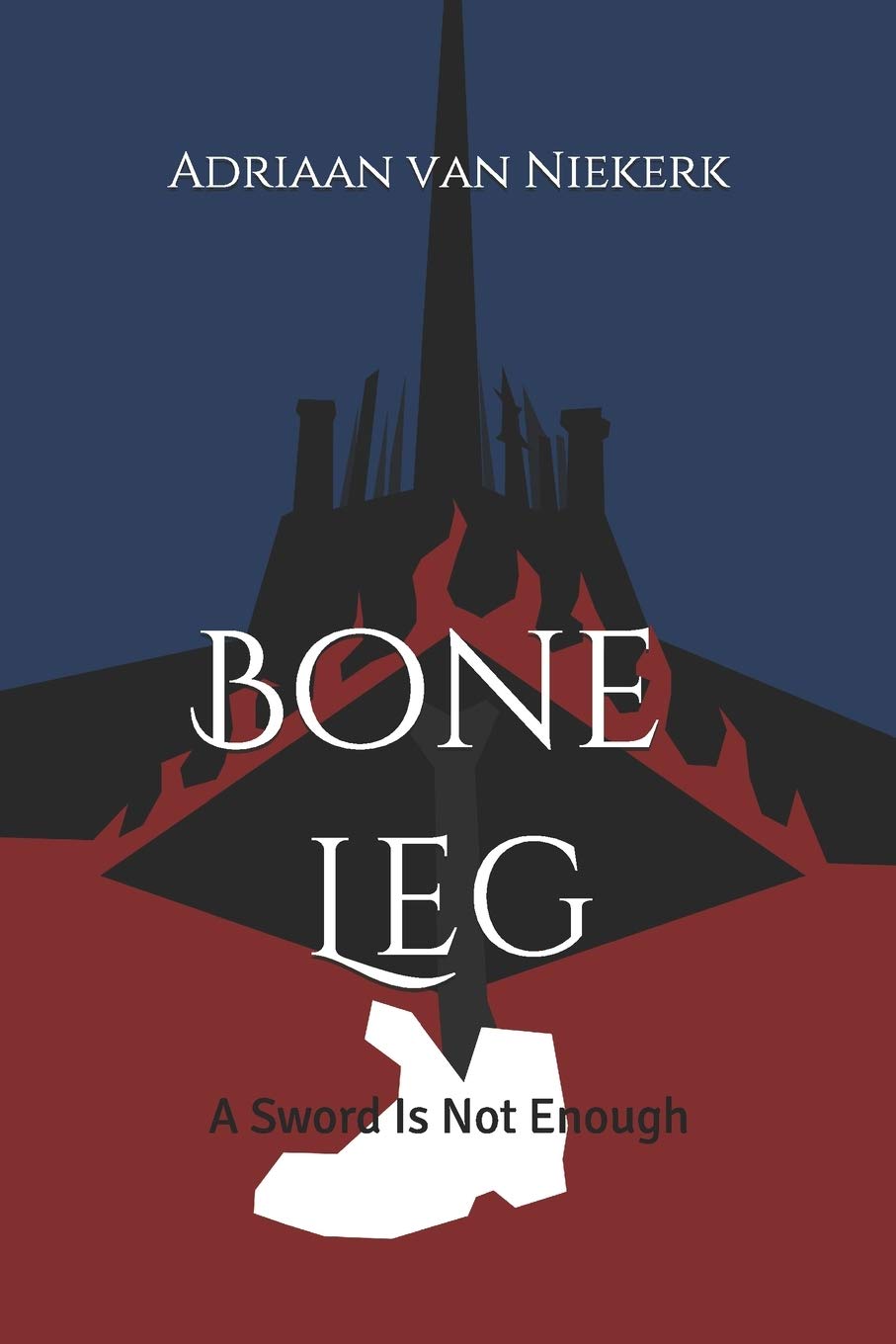 Bone Leg A Sword Is Not Enough Red Ground Van Niekerk Adriaan Amazon Com Books