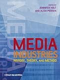 Media Industries: History, Theory, and Method