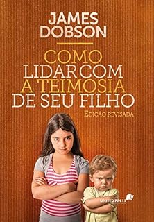 Livro Como lidar com a teimosia de seu filho: Edição revisada