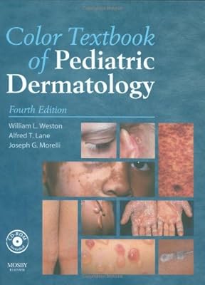 Color Textbook of Pediatric Dermatology: Text with CD-ROM, 4e (Color Textbook of Pediatric Dermatology (Weston))