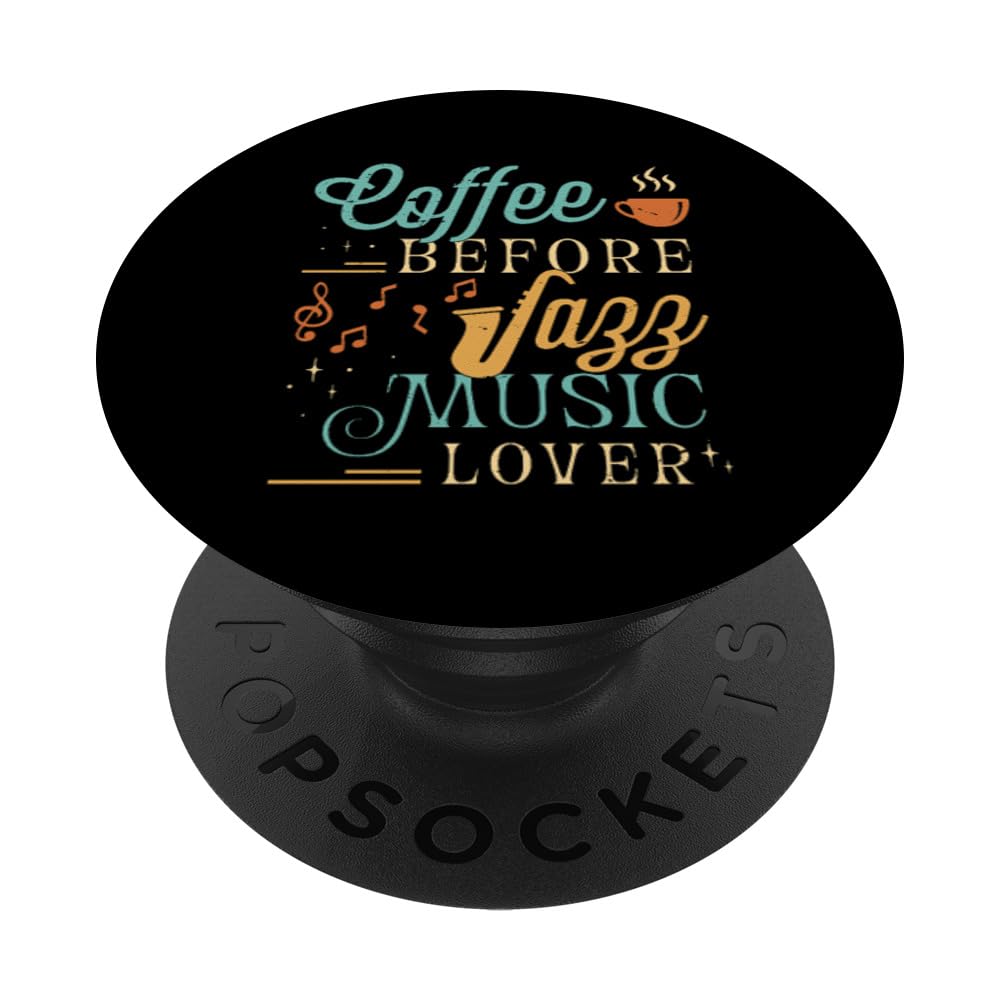 Coffee Before Saxophone Player Coffee Lover Jazz Music Lover PopSockets Swappable PopGrip