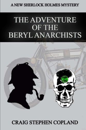 The Adventure of the Beryl Anarchists: A New Sherlock Holmes Mystery - Second Edition (New Sherlock Holmes Mysteries Book 13)