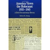 America Views the Holocaust, 1933-45 : A Brief Documentary History