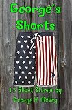 George's Shorts: 15 Short stories by George H. McVey