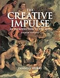 Creative Impulse: An Introduction  to the Arts (8th Edition)